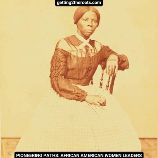 Image of Harriet Tubman used in my article, Pioneering Paths African American Women Leaders.